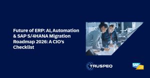 Future Of ERP: AI, Automation & SAP S/4HANA Migration Roadmap 2026: A CIO’s Checklist