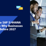 SAP ECC to SAP S/4HANA Migration: Why Businesses Must Act Before 2027