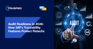 Audit Readiness in 2026: How SAP’s Traceability Features Protect Fintechs
