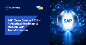SAP Clean Core in 2026: A Practical Roadmap to Modern SAP Transformation