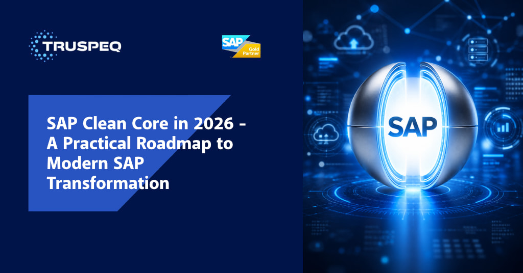 SAP Clean Core in 2026: A Practical Roadmap to Modern SAP Transformation