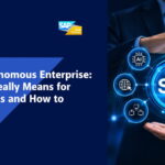 SAP Autonomous Enterprise: What It Really Means for Businesses and How to Prepare